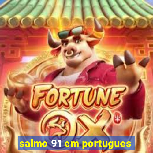 salmo 91 em portugues